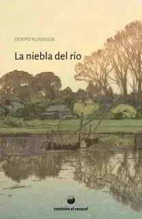 Libro LA NIEBLA DEL RIO de KUNIKIDA DOPPO en Colombia, literatura