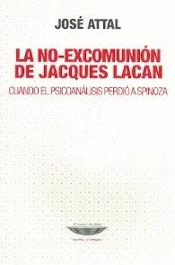 Libro LA NO EXCOMUNION DE JACQUES LACAN de ATTAL JOSE en Colombia, psicoanalisis