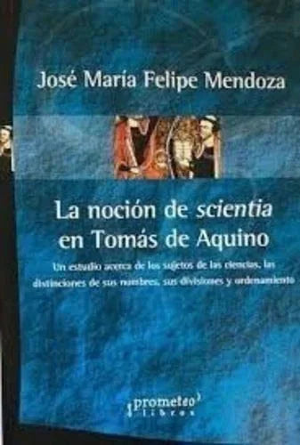 Libro LA NOCION DE SCIENTIA EN TOMAS DE AQUINO de JOSE MARIA FELIPE MENDOZA en Colombia, filosofia