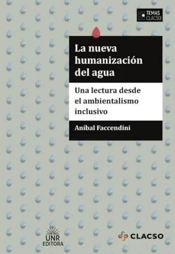 Libro LA NUEVA HUMANIZACION DEL AGUA UNA LECTURA DESDE EL AMBIENTALISMO INCLUSIVO de FACCENDINI ANIBAL en Colombia, ecologia