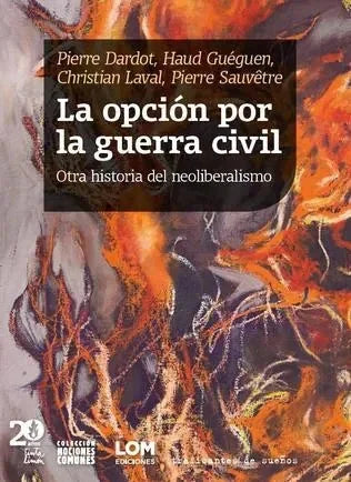 Libro LA OPCION POR LA GUERRA CIVIL OTRA DEL NEOLIBERALISMO de DARDOT PIERRE en Colombia, politica