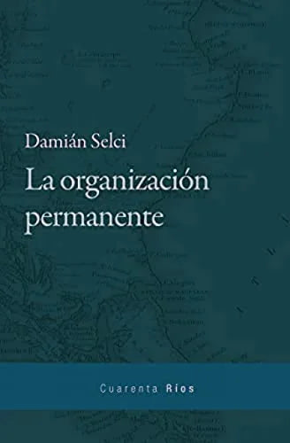 Libro LA ORGANIZACION PERMANENTE de SELCI DAMIAN en Colombia, politica