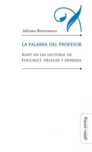 Libro LA PALABRA DEL PROFESOR KANT EN LAS LECTURAS DE FOUCAULT DELEUZE Y DERRIDA de BARRIONUEVO ADRIANA en Colombia, pedagogia