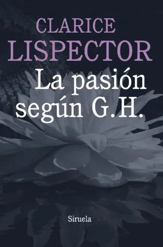 Libro LA PASION SEGUN G H de LISPECTOR CLARICE en Colombia, literatura