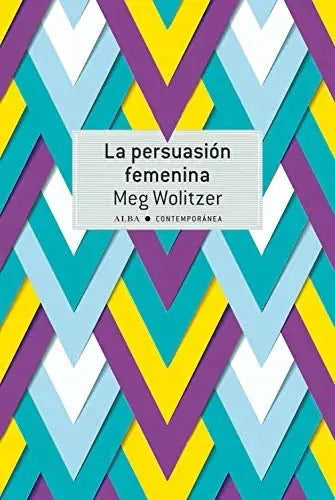 Libro LA PERSUASION FEMENINA de WOLITZER MEG en Colombia, literatura