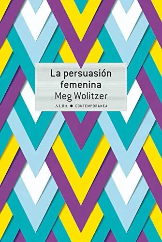 Libro LA PERSUASION FEMENINA de WOLITZER MEG en Colombia, literatura