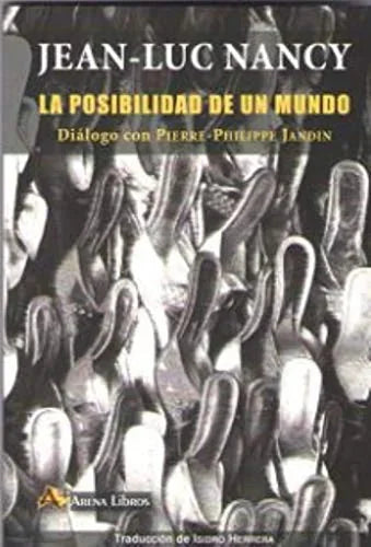 Libro LA POSIBILIDAD DE UN MUNDO: DIALOGO CON PIERRE PHILIPPE JANDIN de NANCY JEAN LUC en Colombia, filosofia