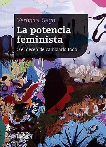 Libro LA POTENCIA FEMINISTA O EL DESEO DE CAMBIARLO TODO de GAGO VERONICA en Colombia, estudios de genero