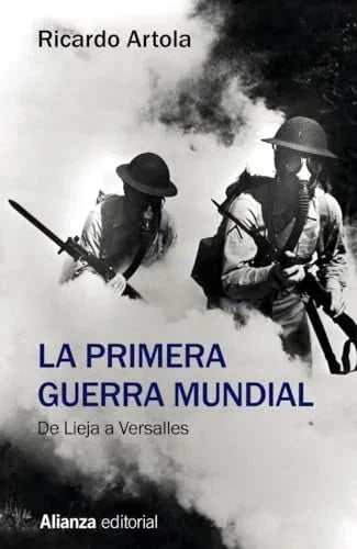 Libro LA PRIMERA GUERRA MUNDIAL: DE LIEJA A VERSALLES de ARTOLA RICARDO en Colombia, historia
