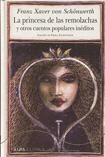 Libro LA PRINCESA DE LAS REMOLACHAS Y OTROS CUENTOS POPULARES INEDITOS de VON SCHONWERTH FRANZ XAVER en Colombia, literatura