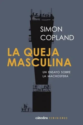 Libro LA QUEJA MASCULINA UN ENSAYO SOBRE LA MACHOSFERA de COPLAND SIMON en Colombia, estudios de genero