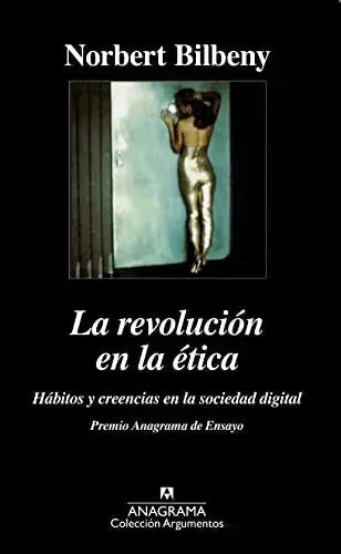 Libro LA REVOLUCION DE LA ETICA: HABITOS Y CREENCIAS EN LA SOCIEDAD DIG ITAL de BILBENY NORBERTO en Colombia, filosofia