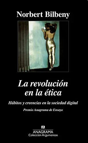 Libro LA REVOLUCION DE LA ETICA: HABITOS Y CREENCIAS EN LA SOCIEDAD DIG ITAL de BILBENY NORBERTO en Colombia, filosofia