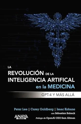 Libro LA REVOLUCION DE LA INTELIGENCIA ARTIFICIAL EN LA MEDICINA GPT 4 Y MAS ALLA de LEE PETER y CAREY GOLDBERG en Colombia, ensayo