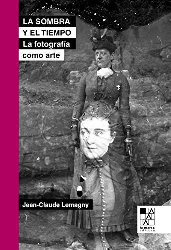 Libro LA SOMBRA Y EL TIEMPO LA FOTOGRAFIA COMO ARTE de LEMAGNY JEAN-CLAUDE en Colombia, fotografia