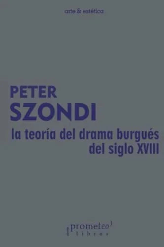 Libro LA TEORIA DEL DRAMA BURGUES de PETER SZONDI en Colombia, estetica