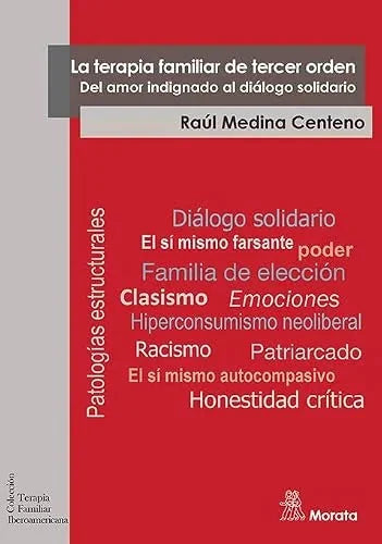 Libro LA TERAPIA FAMILIAR DE TERCER ORDEN DEL AMOR INDIGNADO AL DIALOGO SOLIDARIO de MEDINA CENTENO RAUL en Colombia, psicologia