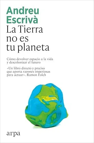 Libro LA TIERRA NO ES TU PLANETA de ESCRIVA ANDREW en Colombia, ecologia