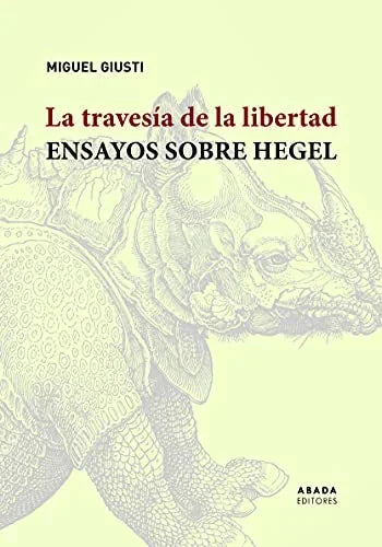 Libro LA TRAVESIA DE LA LIBERTAD ENSAYOS SOBRE HEGEL de GIUSTI MIGUEL en Colombia, filosofia