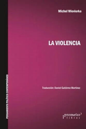 Libro LA VIOLENCIA de WIEVIORKA MICHEL en Colombia, sociologia
