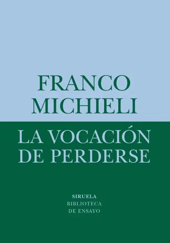 Libro LA VOCACION DE PERDERSE de MICHIELI FRANCO en Colombia, ensayo