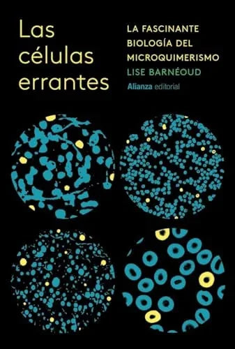 Libro LAS CELULAS ERRANTES LA FASCINANTE BIOLOGIA DEL MICROQUIMERISMO de BARNEOUD LISE en Colombia, biologia