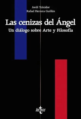 Libro LAS CENIZAS DEL ANGEL UN DIALOGO SOBRE ARTE Y FILOSOFIA de TIXIDOR JORDI Y HERRERA GUILLEN RAFAEL en Colombia, filosofia