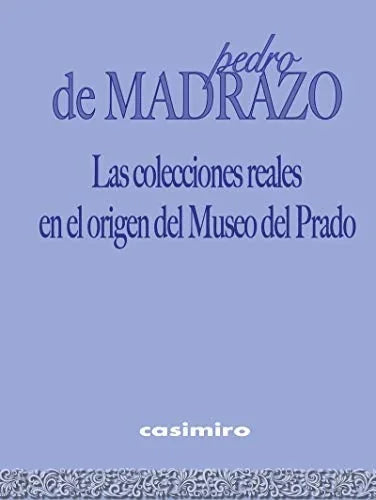 Libro LAS COLECCIONES REALES EN EL ORIGEN DEL de DE MADRAZO PEDRO en Colombia, arte