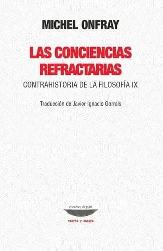 Libro LAS CONCIENCIAS REFRACTARIAS CONTRAHISTORIA DE LA FILOSOFIA IX de ONFRAY MICHEL en Colombia, filosofia