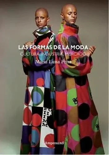 Libro LAS FORMAS DE LA MODA CULTURA INDUSTRIA MERCADO de FRISA MARIA LUISA en Colombia, moda