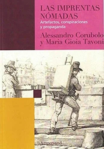 Libro LAS IMPRENTAS NOMADAS ARTEFACTOS CONSPIRACIONES Y PROPAGANDA de CORUBOLO ALESSANDRO en Colombia, historia
