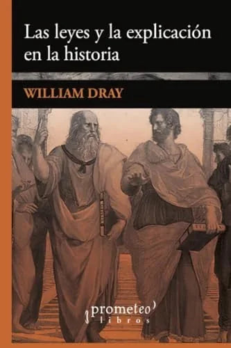 Libro LAS LEYES Y LA EXPLICACION DE LA HISTORIA de DRAY WILLIAM en Colombia, historia