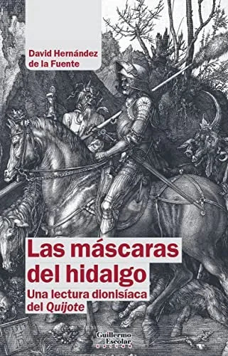 Libro LAS MASCARAS DEL HIDALGO: UNA LECTURA DIONISIACA DEL QUIJOTE de HERNANDEZ DE LA FUENTE DAVID en Colombia, ensayo