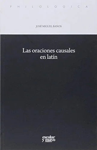 Libro LAS ORACIONES CAUSALES EN LATIN: SU EVOLUCION DIACRONICA de BAÑOS JOSE MIGUEL en Colombia, filosofia