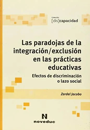 Libro LAS PARADOJAS DE LA INTEGRACION/EXCLUSION EN LAS PRACTICAS EDUCATIVAS de JACOBO ZARDEL en Colombia, pedagogia