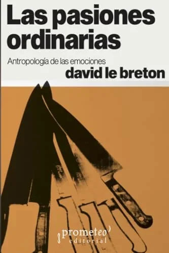 Libro LAS PASIONES ORDINARIAS ANTROPOLOGIA DE LAS EMOCIONES de LE BRETON DAVID en Colombia, antropologia