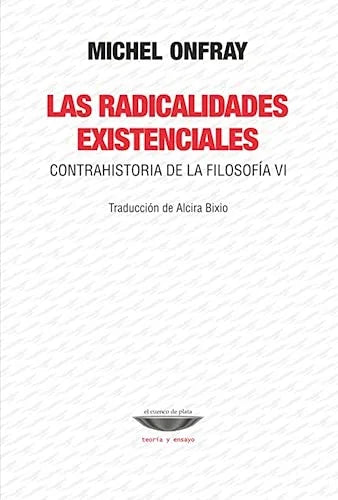 Libro LAS RADICALIDADES EXISTENCIALES CONTRAHISTORIA DE LA FILOSOFIA VI de ONFRAY MICHEL en Colombia, filosofia
