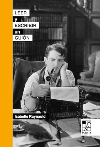 Libro LEER Y ESCRIBIR UN GUION de RAYNAULD ISABELLE en Colombia, cine