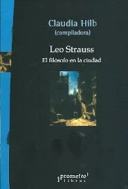 Libro LEO STRAUSS EL FILOSOFO EN LA CIUDAD de HILB CLAUDIA en Colombia, filosofia
