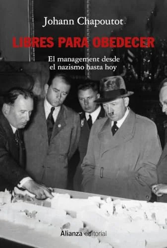 Libro LIBRES PARA OBEDECER EL MANAGEMENT DESDE EL NAZISMO HASTA HOY de JOHANN CHAPOUTOT en Colombia, economia