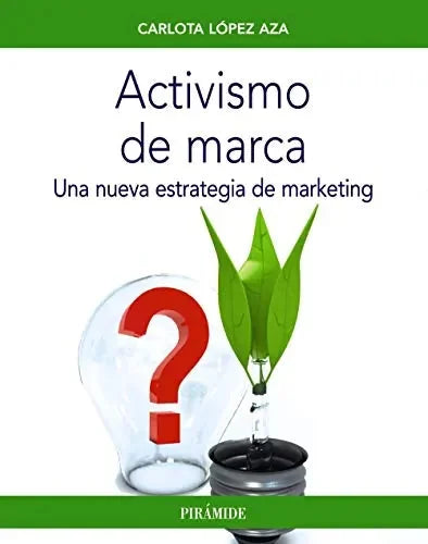 Libro Activismo De Marca, Una Estrategias De Marca, Una nueva estrategia de marketing