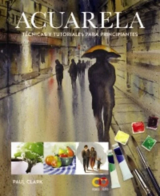 Libro Acuarela. Tecnicas Y Tutoriales Para Principiantes