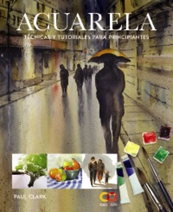 Libro Acuarela. Tecnicas Y Tutoriales Para Principiantes