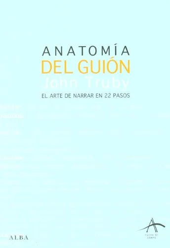 Libro ANATOMIA DEL GUION EL ARTE DE NARRAR EN 22 PASOS de TRUBY JOHN en Colombia, cine