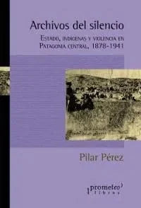 Libro Archivos Del Silencio. Estado Indigenas