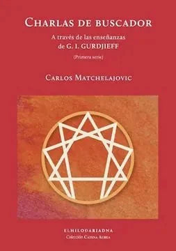 Libro CHARLAS DE BUSCADOR A TRAVES DE LAS ENSEANAZAS DE G I GURDJIEFF de MATCHELAJOVIC CARLOS en Colombia, orientalismo