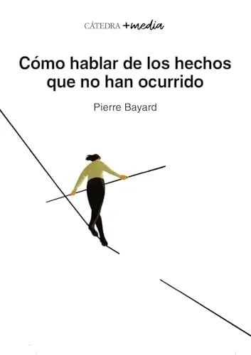 Libro COMO HABLAR DE HECHOS QUE NO HAN OCURRIDO de Bayard Pierre en Colombia, comunicación