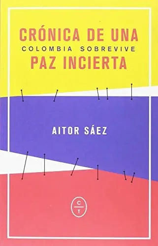 Cronica De Una Paz Incierta, Colombia So - Icaro Libros