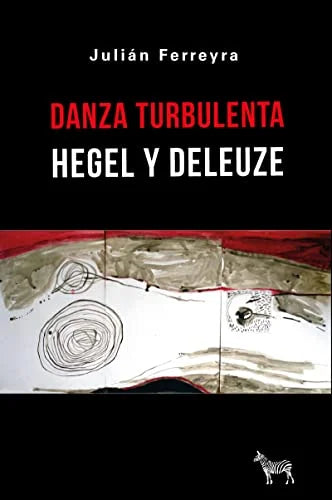 Libro DANZA TURBULENTA HEGEL Y DELEUZE de FERREYRA JULIAN en Colombia, filosofia