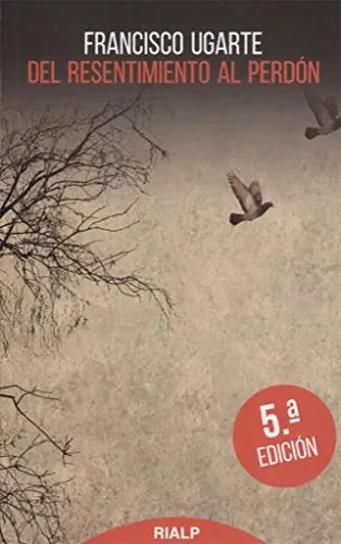 Del Resentimiento Al Perdon - Icaro Libros